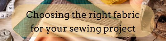 How to Choose the Right Fabric for Your Sewing Project