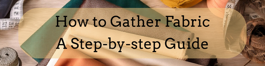 How to Gather Fabric